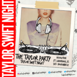 THE TAYLOR PARTY: TAYLOR SWIFT NIGHT